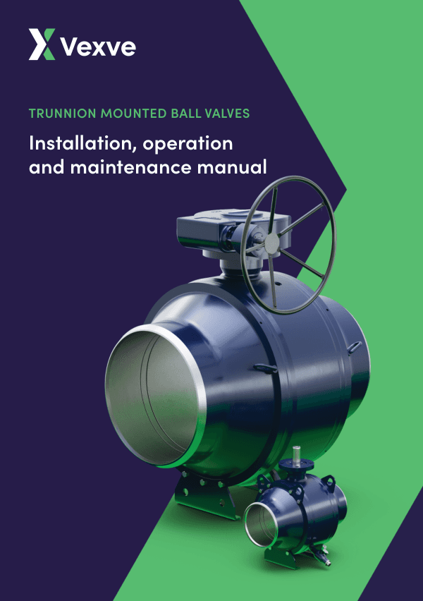 Vexve trunnion mounted valves, installation, operation and maintenance manual